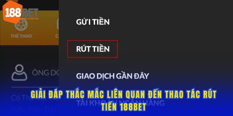 Trả lời những thắc mắc thường gặp từ hội viên khi giao dịch 188bet